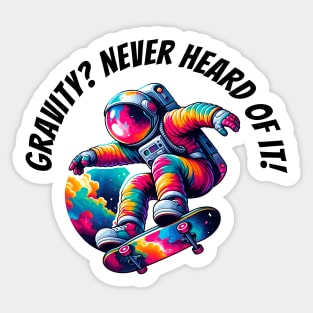 Gravity? Never Heard of it - Funny Astronaut on a Skateboard Sticker